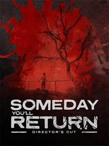 总有一天你会回来的：导演剪辑版/Someday You’ll Return: Director’s Cut