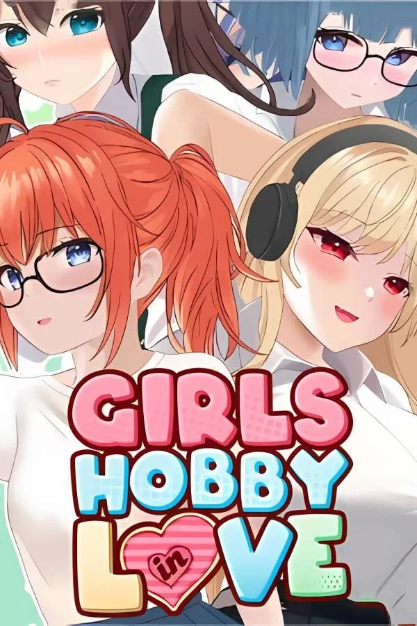 恋爱中的女孩/Girls Hobby in LOVE