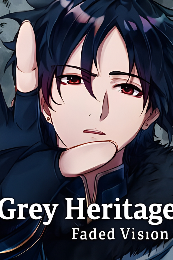 灰色遗产：预言褪色/Grey Heritage: Faded Vision